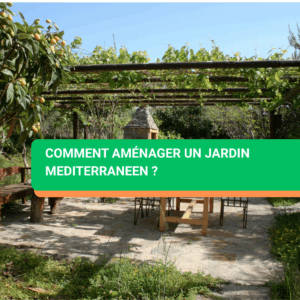 Comment aménager un jardin mediterraneen ?